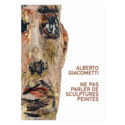 Alberto Giacometti. Ne pas parler de sculptures peintes - Catalogue de l'exposition