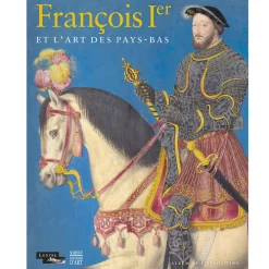 Album de l'exposition François Ier et l'art des Pays-Bas