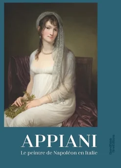 Andrea Appiani : Le peintre de Napoléon en Italie - Catalogue d'exposition