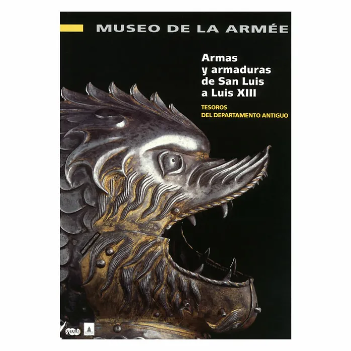 Armes et armures de saint Louis à Louis XIII - Trésors du département ancien - Musée de l'Armée