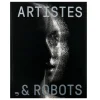 New Artistes et robots - Catalogue d'exposition Catalogues D'Exposition