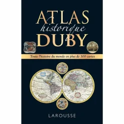 Atlas historique Duby - Toute l'histoire du monde en plus de 300 cartes