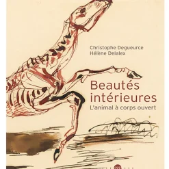 Beautés intérieures - L'animal à corps ouvert