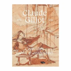 Catalogue d'exposition Claude Gillot (1673-1722). Comédies, fables et arabesques