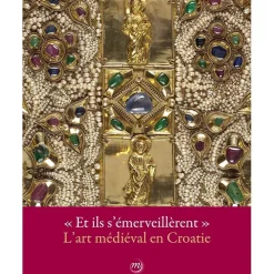 Catalogue d'exposition "Et ils s'émerveillèrent" - L'art médiéval en Croatie