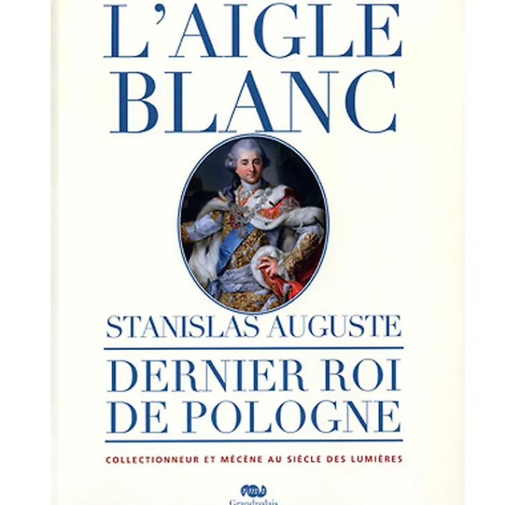Sale Catalogue d'exposition L'Aigle Blanc. Stanislas Auguste, dernier roi de Pologne collectionneur et mécène au siècle des Lumières Catalogues D'Exposition