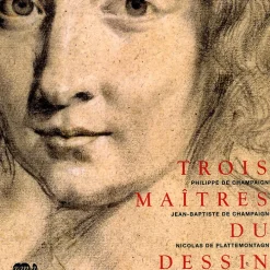Catalogue d'exposition Trois maîtres du dessin Philippe de Champaigne, Jean-Baptiste de Champaigne, Nicolas de Plattemontagne