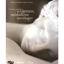 Catalogue sommaire des sculptures, médaillons et moulages des XVIIIe et XIXe siècles