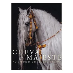 Cheval en majesté - Au cœur d'une civilisation - Catalogue de l'exposition