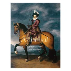 À cheval. Le portrait équestre dans la France de la Renaissance - Catalogue de l'exposition