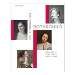 Collectionneuses Rothschild. Mécènes et donatrices d'exception - Catalogue d'exception