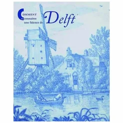 Hot Comment reconnaître une faïence de Delft Livres D'Art