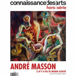 Hot Connaissance des Arts Hors-Série / André Masson Il n'y a pas de monde achevé - Centre Pompidou-Metz Revues