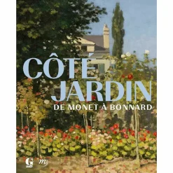 Côté jardin. De Monet à Bonnard - Catalogue d'exposition