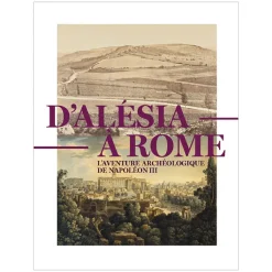 D'Alésia à Rome. L'aventure archéologique de Napoléon III - Catalogue d'exposition Catalogues D'Exposition