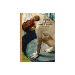 Degas. «Je voudrais être illustre et inconnu»