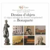 Destins d'objets - 12 Objets témoins du destin exceptionnel des Bonaparte - Album d'exposition