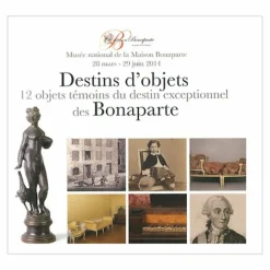 Destins d'objets - 12 Objets témoins du destin exceptionnel des Bonaparte - Album d'exposition