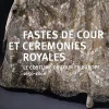 Fastes de cour et cérémonies royales Catalogues D'Exposition