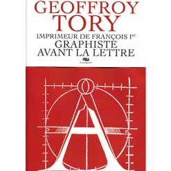 Sale Geoffroy Tory, imprimeur de François Ier. Graphiste avant la lettre Catalogues D'Exposition