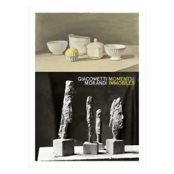 Giacometti / Morandi - Moments immobiles - Catalogue de l'exposition