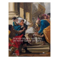 Grands décors restaurés de Notre-Dame de Paris - Catalogue de l'exposition