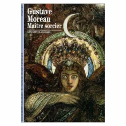 Gustave Moreau Maître sorcier - Collection Découvertes Gallimard (n° 312)