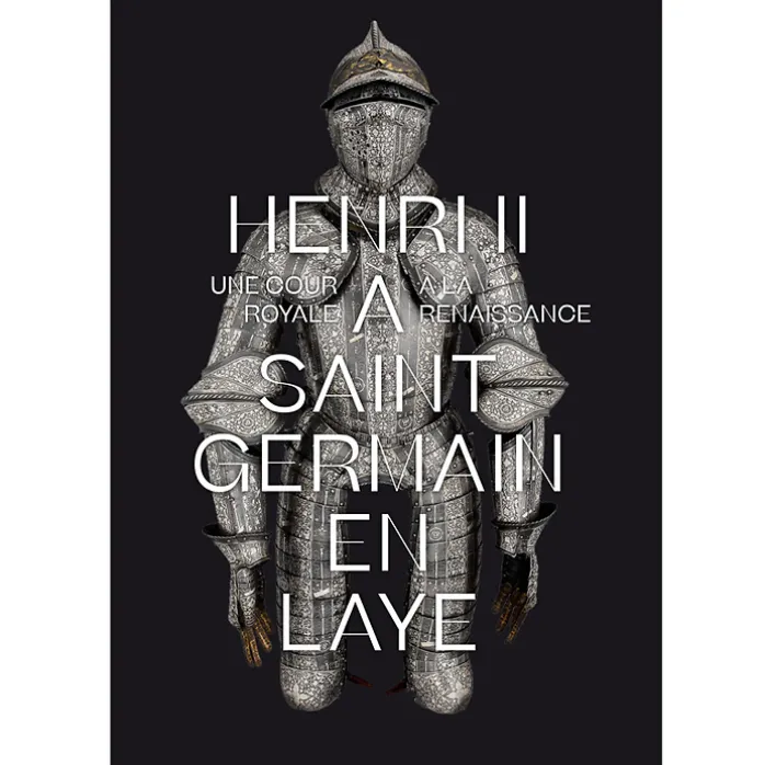 Henri II à Saint-Germain-en-Laye - Une cour royale à la Renaissance - Catalogue d'exposition