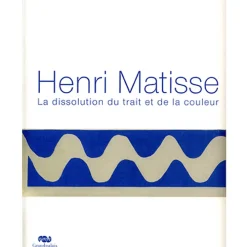 Henri Matisse - La dissolution du trait et de la couleur