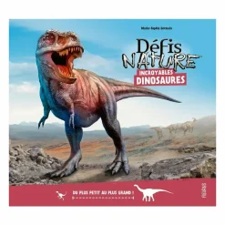 Incroyables dinosaures. Du plus petit au plus grand ! - Défis nature
