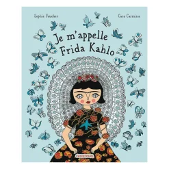 Je m'appelle Frida Kahlo