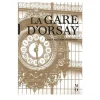 La Gare d'Orsay et ses métamorphoses