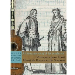 « à l'ancienne et à la moderne » Musiques pour le roi Henri de France et de Navarre