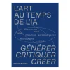 Outlet L'art au temps de l'IA - Générer. Critiquer. Créer Catalogues D'Exposition