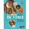 Le génie De Vinci. Son œuvre, son histoire, son époque
