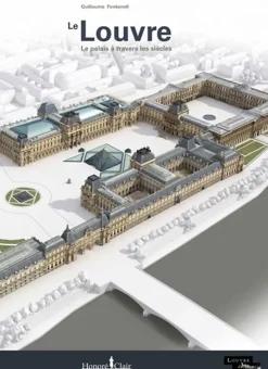 Le Louvre le palais : à travers les siècles