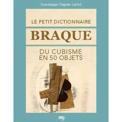 Le petit dictionnaire Braque du cubisme en 50 objets