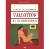 Sale Le petit dictionnaire Vallotton en 21 obsessions Monographies