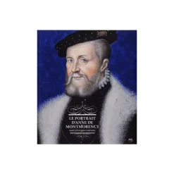 Le portrait d'Anne de Montmorency Catalogues D'Exposition