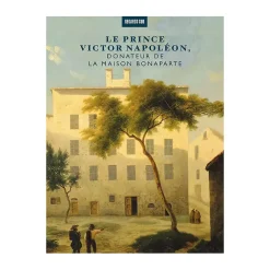 Clearance Le prince Victor Napoléon, donateur de la maison Bonaparte - Catalogue de l'exposition Catalogues D'Exposition