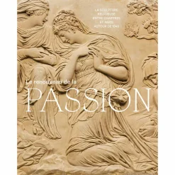 Le Renouveau de la Passion - Sculpture religieuse entre Chartres et Paris autour de 1540 - Catalogue d'exposition