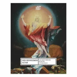 Le Retable d'Issenheim - Le chef-d'œuvre du musée Unterlinden - Nouvelle édition