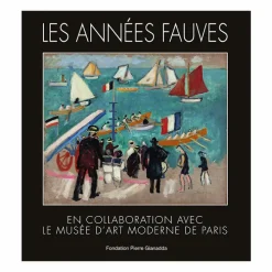 Les Années fauves. En collaboration avec le Musée d'Art moderne de Paris - Catalogue d'exposition