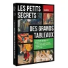 Les petits secrets des grands tableaux - Vol.3