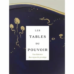 Les tables du pouvoir. Une histoire des repas de prestige - Catalogue d'exposition