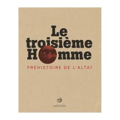 Hot Le troisième homme - Préhistoire de l'Altai Catalogues D'Exposition