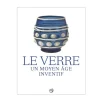 Le verre, un moyen âge inventif