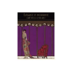 Élégance et modernité. L'Art déco a 100 ans ! - Catalogue d'exposition