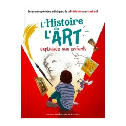 Sale L'histoire de l'art expliquée aux enfants : les grandes périodes artistiques, de la préhistoire au street art ! Livres Jeunesse