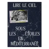 Discount Lire le ciel. Sous les étoiles en Méditerranée - Catalogue d'exposition Catalogues D'Exposition